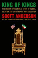 King of Kings: The Iranian Revolution: A Story of Hubris, Delusion and Catastrophic Miscalculat - Kniha