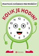 Kolik je hodin?: Praktická cvičebnice pro prvňáčky - Kniha