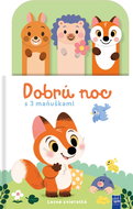 Dobrú noc Lesné zvieratká: s 3 maňuškami - Kniha