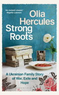 Strong Roots: A Ukrainian Family Story of War, Exile and Hope - Kniha