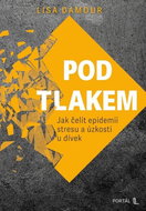 Pod tlakem: Jak čelit epidemii stresu a úzkosti u dívek - Kniha