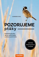 Pozorujeme ptáky: Praktická příručka: Jak se naučit hledat a určovat ptačí druhy - Kniha