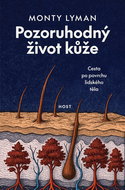 Pozoruhodný život kůže: Cesta po povrchu lidského těla - Kniha