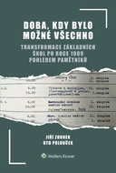 Doba, kdy bylo možné všechno: transformace základních škol po roce 1989 pohledem pamětníků - Kniha