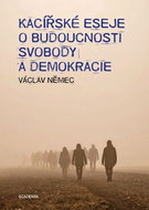 Kacířské eseje o budoucnosti svobody a demokracie - Kniha