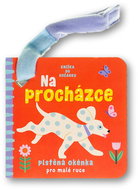 Knížka do kočárku Na procházce: Plstěná okénka pro malé ruce - Kniha