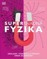 Supersnadná fyzika: Základy i pokročilá témata krok za krokem - Kniha