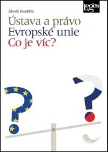 Ústava a právo Evropské unie: Co je víc? - Kniha - Main image