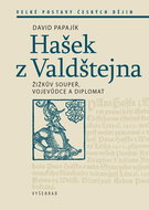 Hašek z Valdštejna: Žižkův soupeř, vojevůdce a diplomat - Kniha