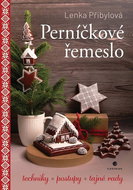 Perníčkové řemeslo: Techniky, postupy, tajné tipy - Kniha