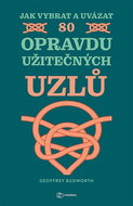 Jak vybrat a uvázat 80 opravdu užitečných uzlů - Kniha