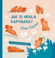 Jak si hrála kapybara? - Kniha