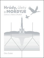 Hrúdy, úlety a Mordyje: Lednice, Valtice, Podluží - Kniha