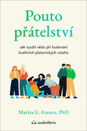 Pouto přátelství: Jak využít vědu při budování kvalitních platonických vztahů - Kniha