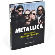 Metallica: Kronika legendy, všechna alba, všechny songy - Kniha