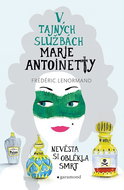 V tajných službách Marie Antoinetty Nevěsta si oblékla smrt - Kniha