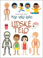 Moje velká kniha Lidské tělo - Kniha