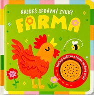 Najdeš správný zvuk? Farma: Mačkej tlačítlo a hledej správný zvuk! - Kniha