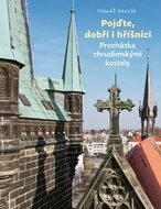 Pojďte, dobří i hříšníci: Procházka chrudimskými kostely - Kniha