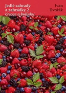 Jedlé zahrady a zahrádky: Ovoce a bylinky - Kniha