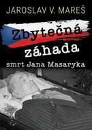 Zbytečná záhada Smrt Jana Masaryka - Kniha