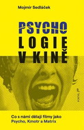 Psychologie v kině: Co s námi dělají filmy jako Psycho, Kmotr a Matrix - Kniha