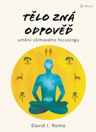 Tělo zná odpověď: umění všímavého focusingu - Kniha