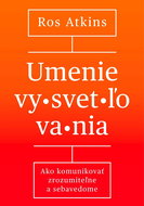 Umenie vysvetľovania: Ako komunikovať zrozumiteľne a sebavedome - Kniha