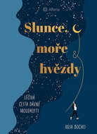 Slunce, moře a hvězdy: Léčivá cesta dávné moudrosti - Kniha