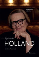 Agnieszka Holland: Autorizovaný životopis slavné polské režisérky - Kniha