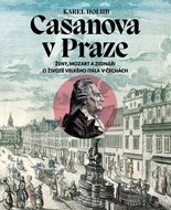 Casanova v Praze: Ženy, Mozart a zednáři, O životě velkého Itala v Čechách - Kniha