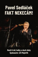 Fakt nekecám!: Rock'n'roll, holky a duch doby - Kniha