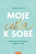 Moje cesta k sobě: Odpovědi, které hledáte, najdete v sobě - Kniha