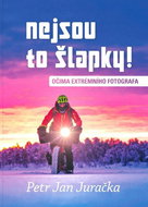 Nejsou to šlapky!: Očima extrémního fotografa - Kniha