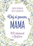 Daj si pauzu, mama: 100 stretnutí s Ježišom - Kniha