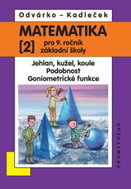 Matematika 2 pro 9. ročník základní školy: Jehlan, kužel,koule,Podobnost,Goniometrické funkce - Kniha
