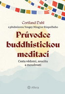 Průvodce buddhistickou meditací: Cesta vědomí, soucitu a moudrosti - Kniha