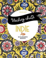 Všechny chutě Indie: 30 klasických receptů - Kniha
