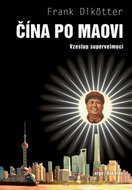 Čína po Maovi: Vzestup supervelmoci - Kniha