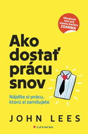 Ako dostať prácu snov: Nájdite si prácu, ktorú si zamilujete - Kniha