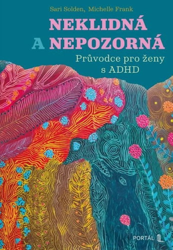 Neklidná a nepozorná: Průvodce pro ženy s ADHD - Kniha - Main image
