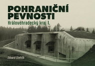 Pohraniční pevnosti: Královéhradecký kraj I. - Kniha