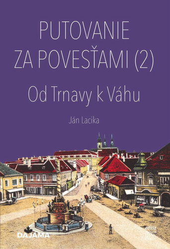 Putovanie za povesťami: Od Trnavy k Váhu - Kniha - Main image
