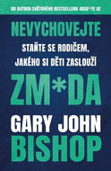 Nevychovejte zm*da: Staňte se rodičem, jakého si děti zaslouží - Kniha