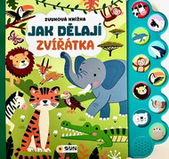 Jak dělají zvířátka Zvuková knížka - Kniha