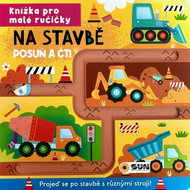 Na stavbě Posuň a čti: Knížka pro malé ručičky - Kniha