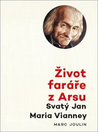 Život faráře z Arsu: Svatý Jan Maria Vianney - Kniha
