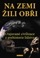 Na Zemi žili obři: Utajované civilizace z prehistorie lidstva - Kniha