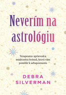 Neverím na astrológiu: Terapeutov sprievodca múdrosťou hviezd, ktorá vám pomôže k sebapoznaniu - Kniha