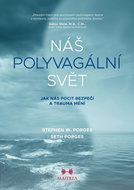 Náš polyvagální svět: Jak nás pocit bezpečí a trauma mění - Kniha